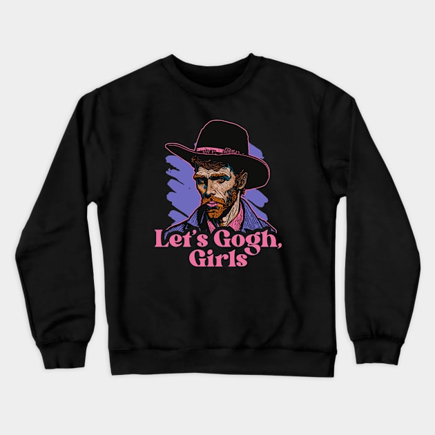 Let's Gogh, Girls // Funny Parody Art Crewneck Sweatshirt by SLAG_Creative